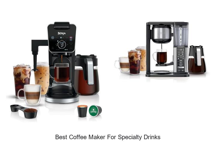 best coffee maker for specialty drinks