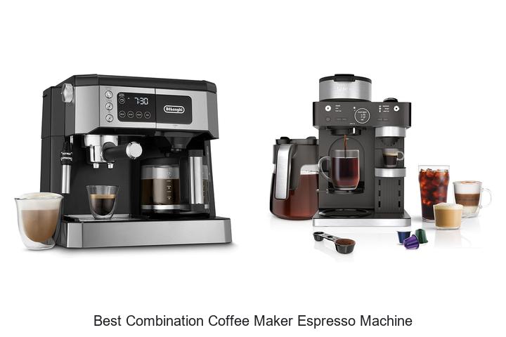 best combination coffee maker espresso machine