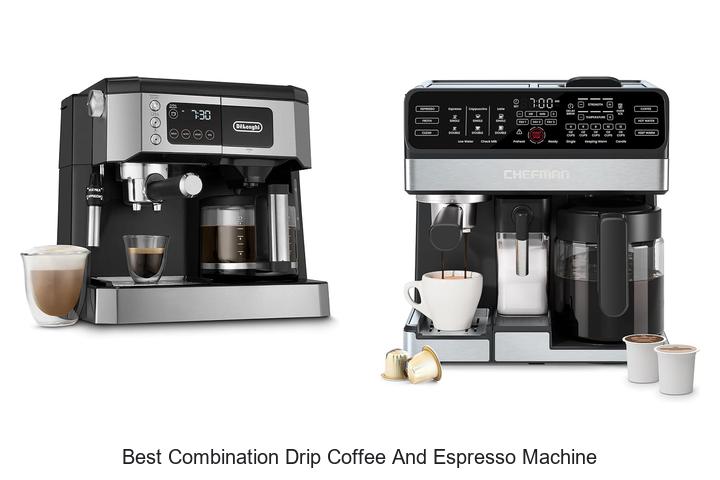 best combination drip coffee and espresso machine