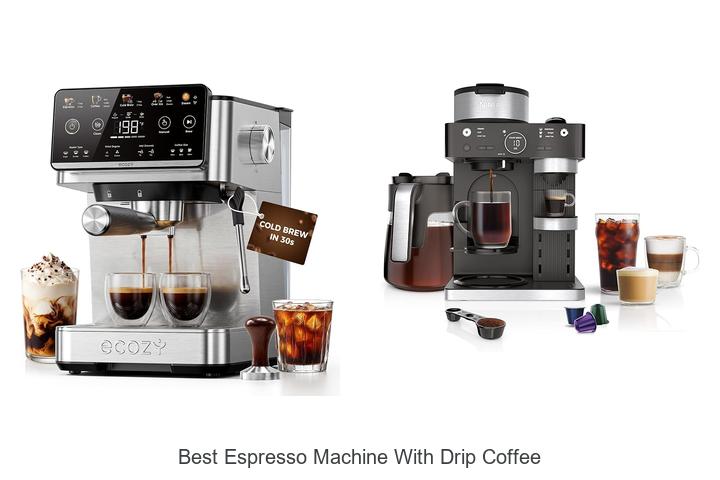 best espresso machine with drip coffee