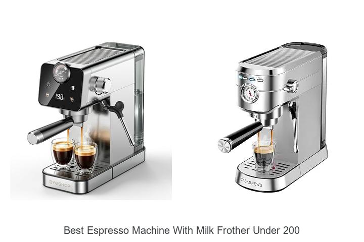 best espresso machine with milk frother under 200