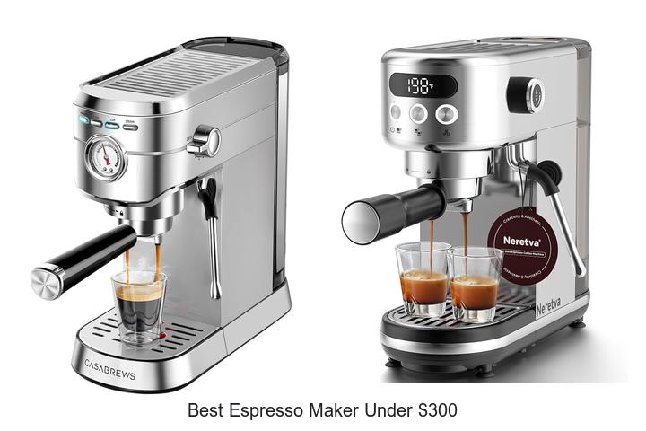 best espresso maker under 300