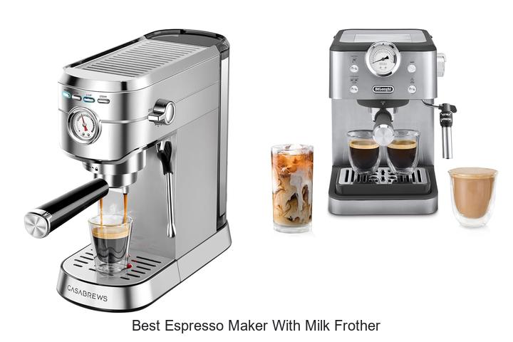 best espresso maker with milk frother