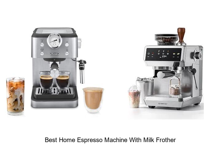best home espresso machine with milk frother