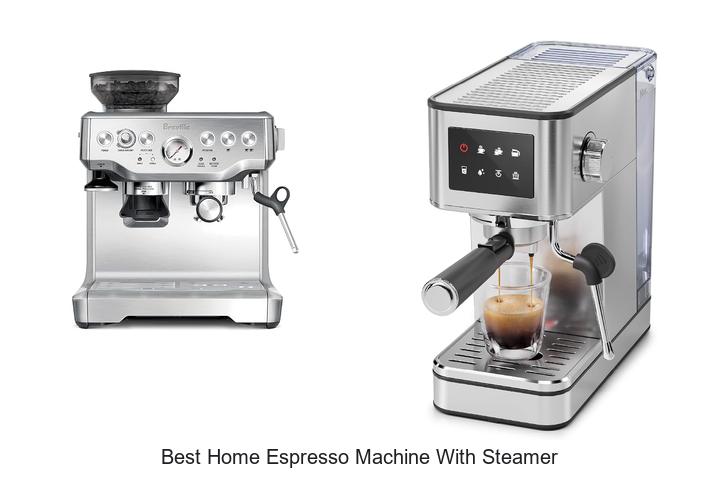 best home espresso machine with steamer