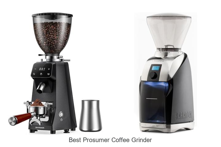 best prosumer coffee grinder