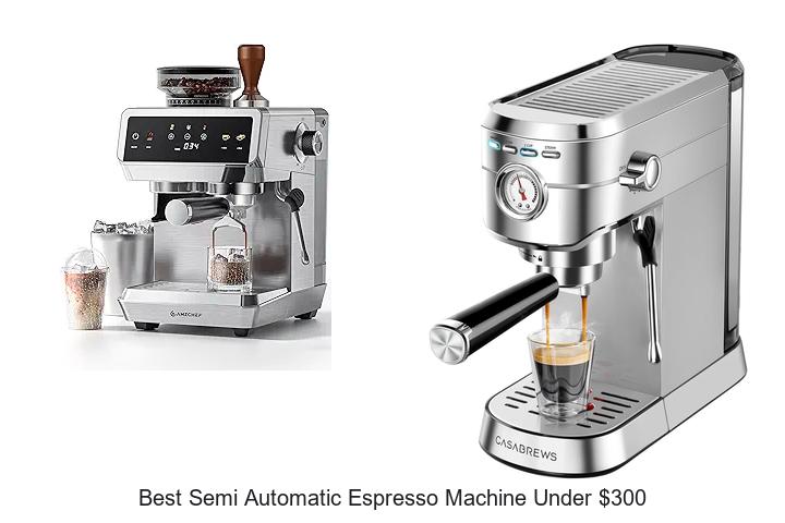best semi automatic espresso machine under 300