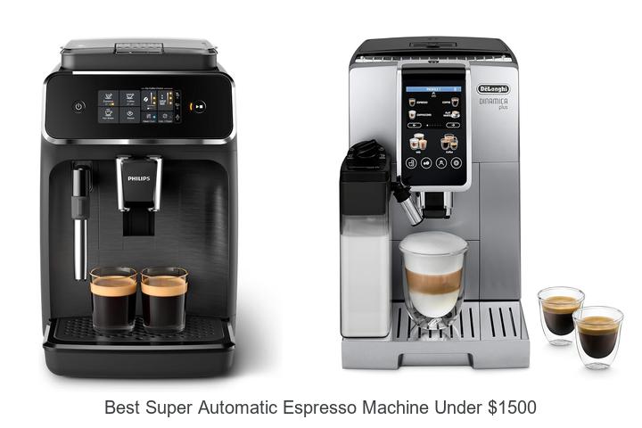 best super automatic espresso machine under 1500