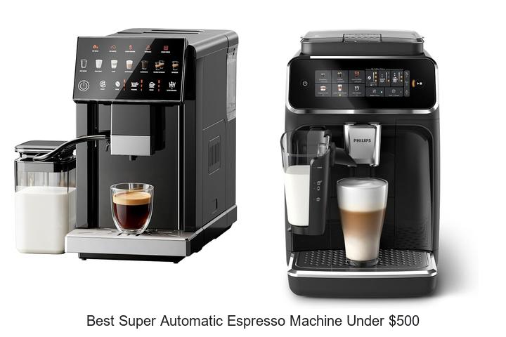 best super automatic espresso machine under 500